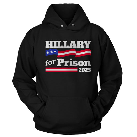 Hillary For Prison 2025 V2 Hoodie
