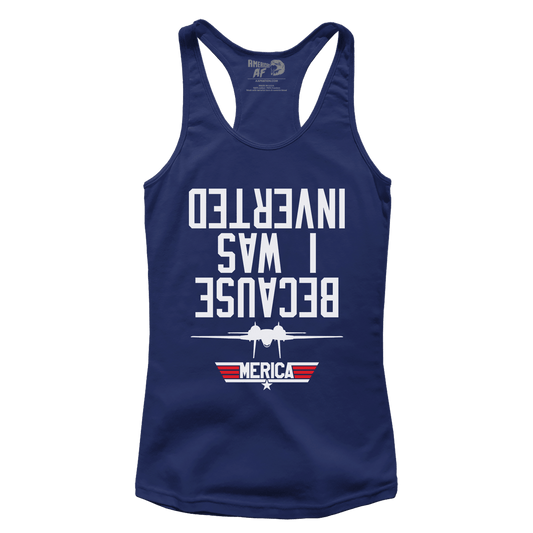 Because I Was Inverted Racerback Tank Top
