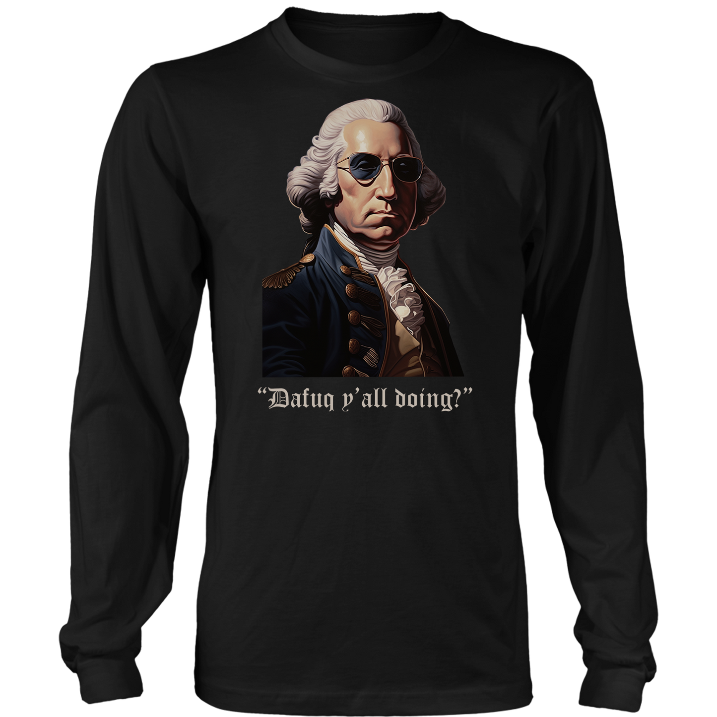Washington - Dafuq Y'all Doing Long Sleeve