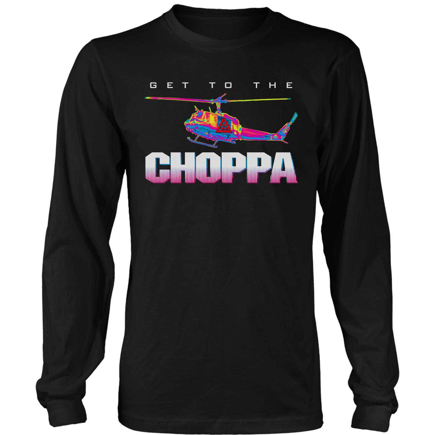 Get To The Choppa Long Sleeve