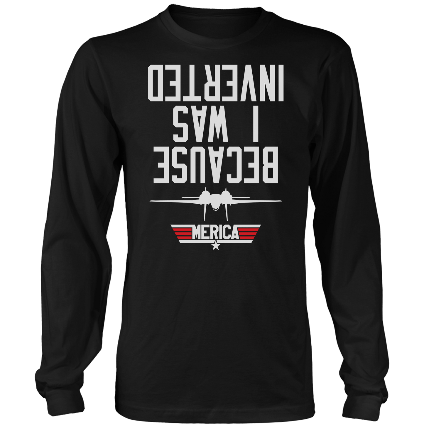Because I Was Inverted Long Sleeve