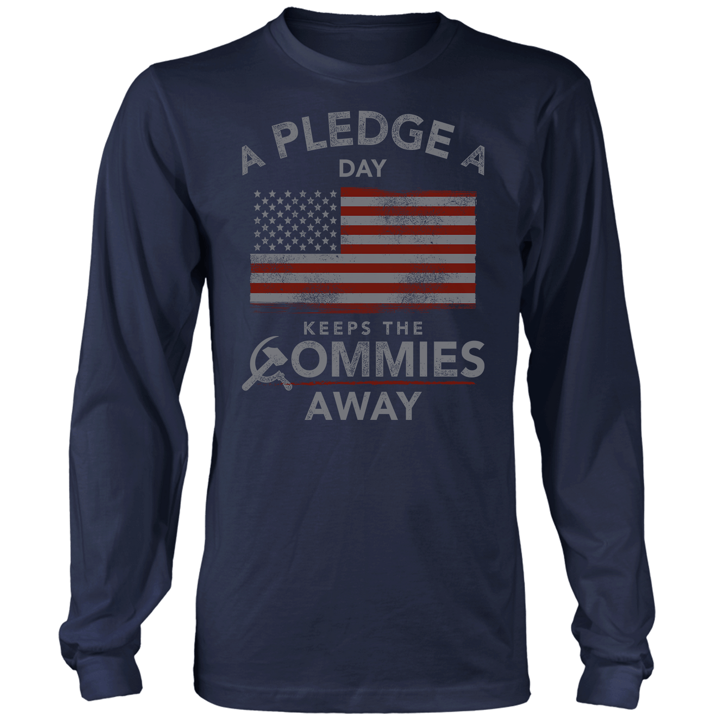 A Pledge a Day Keeps the Commies Away Long Sleeve