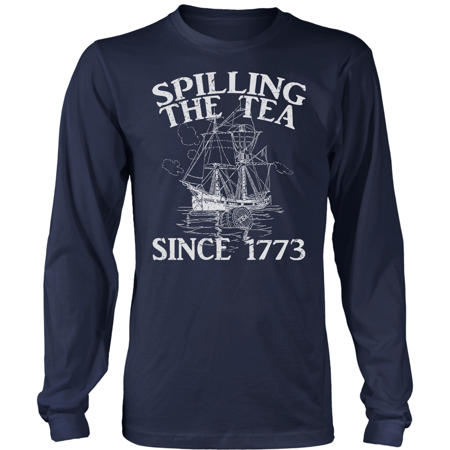 Spilling The Tea Since 1773 Long Sleeve