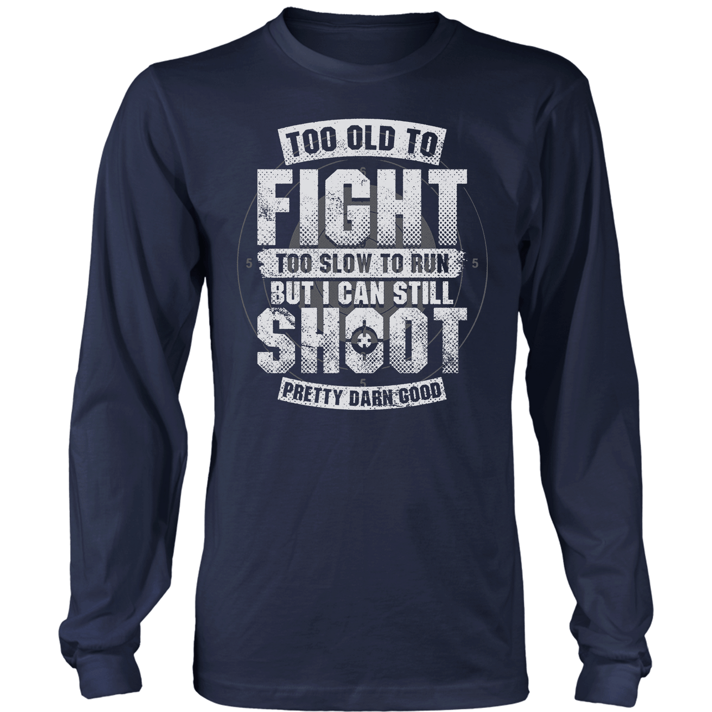 Too Old To Fight Long Sleeve