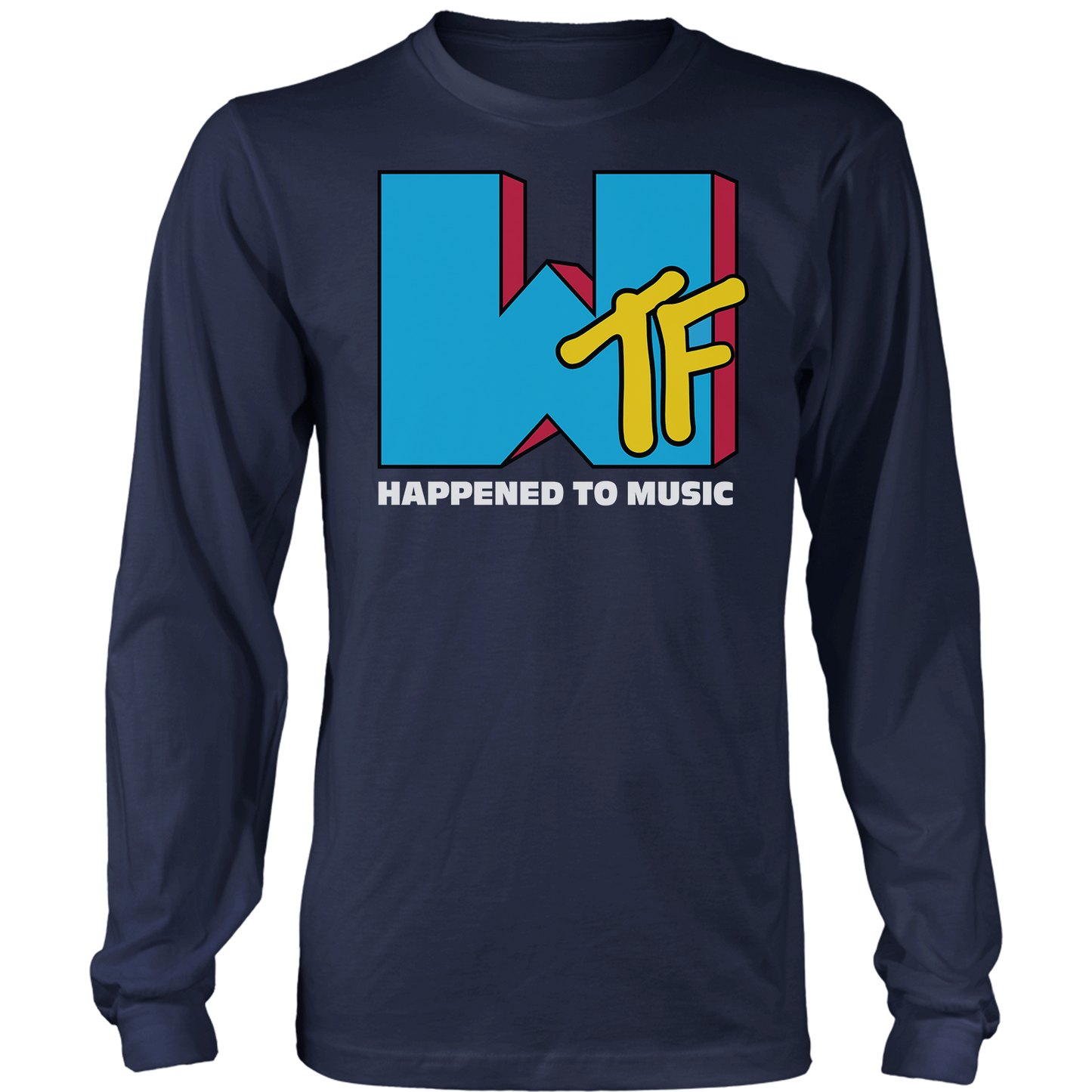 WTF Happened To Music Long Sleeve