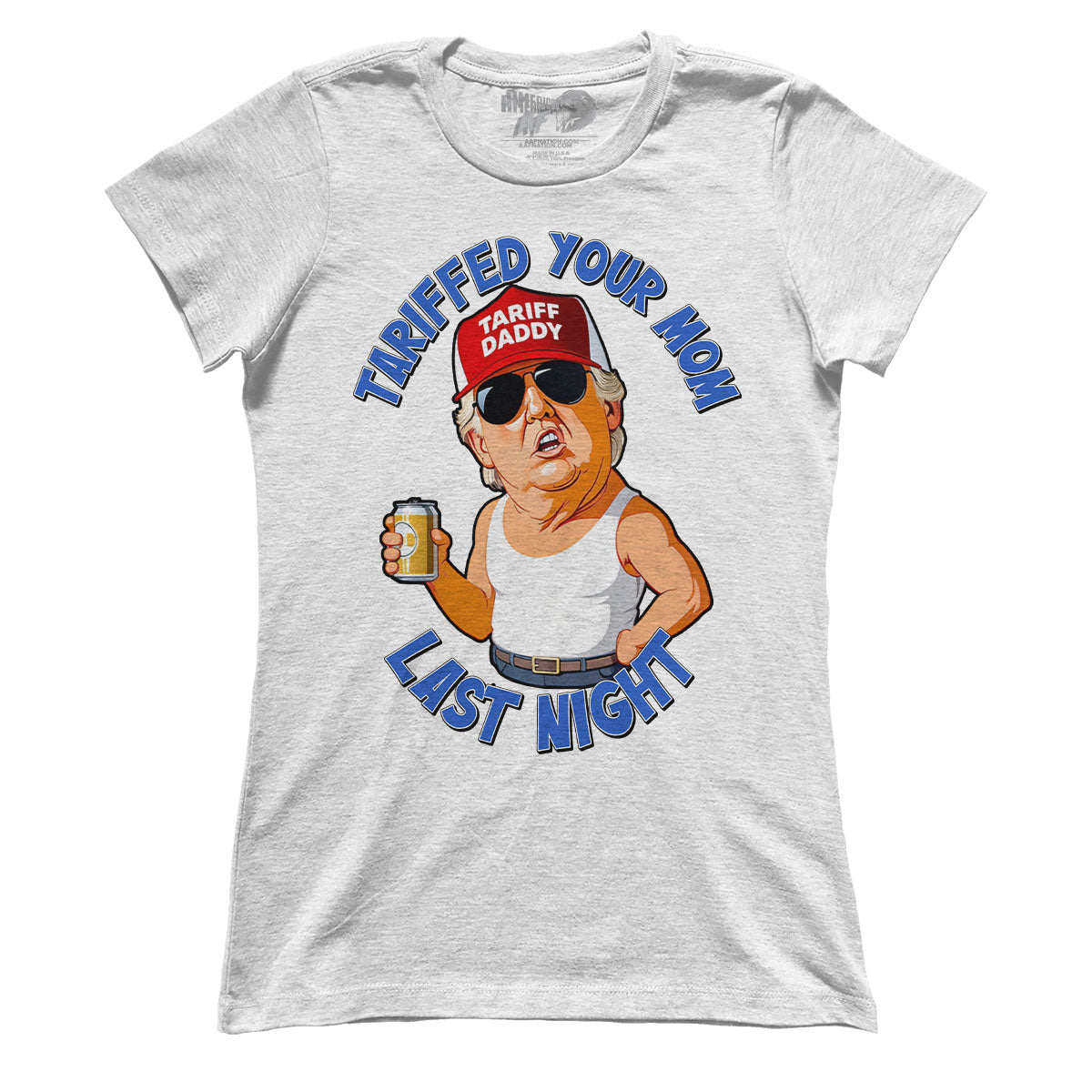 Tariffed Your Mom Last Night (Ladies)