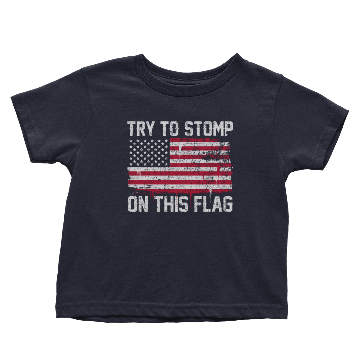 Apparel Premium Toddler Shirt / Navy / 2T Try to Stomp on this Flag! - Toddler
