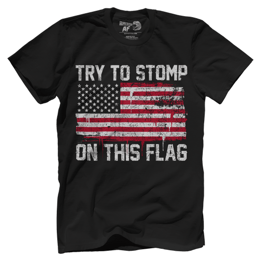 T-shirt Premium Mens Shirt / Black / XS Try to Stomp on this Flag!
