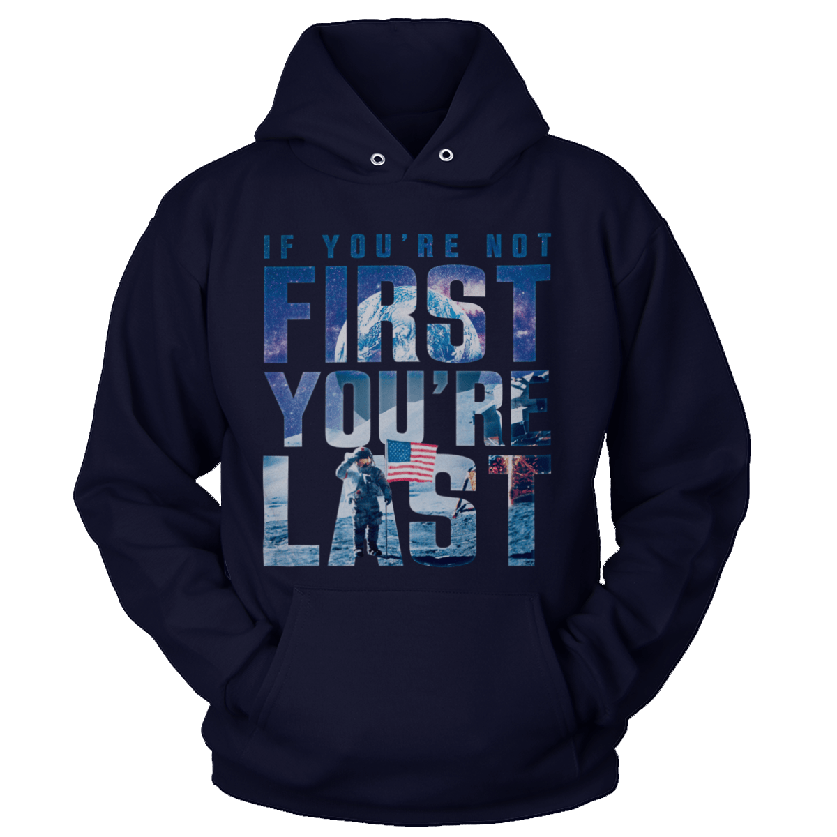 T-shirt Unisex Hoodie / Navy / S If You're Not First, You're Last
