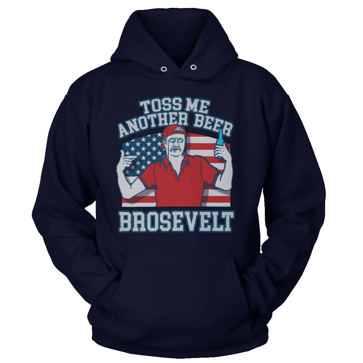 T-shirt Unisex Hoodie / Navy / S Toss Me Another Beer Brosevelt