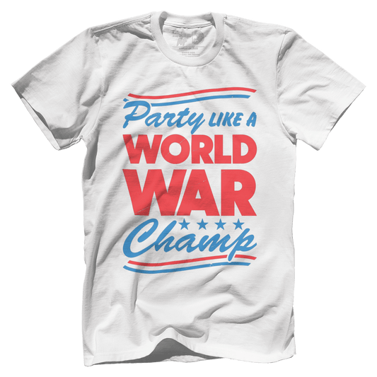 T-shirt Party Like A World War Champ