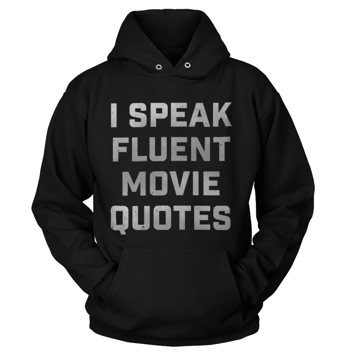 T-shirt Unisex Hoodie / Black / S I Speak Fluent Movie Quotes