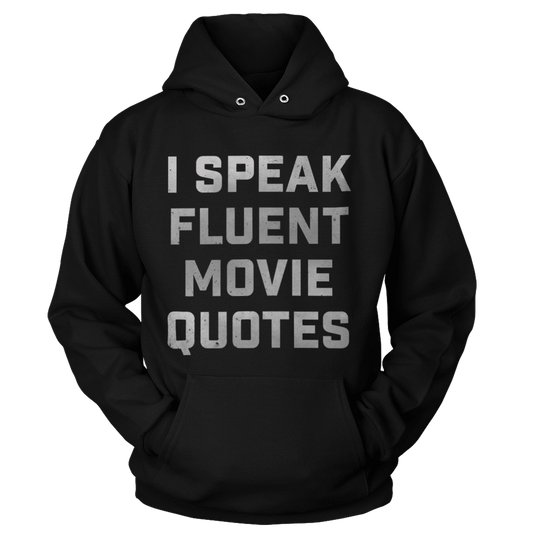 T-shirt Unisex Hoodie / Black / S I Speak Fluent Movie Quotes