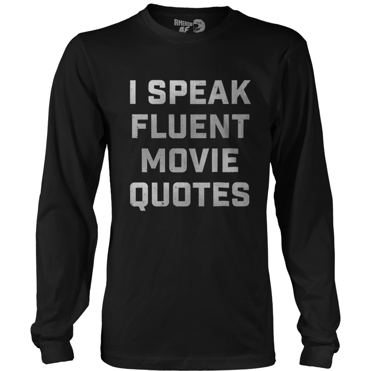 T-shirt Mens Long Sleeve / Black / S I Speak Fluent Movie Quotes