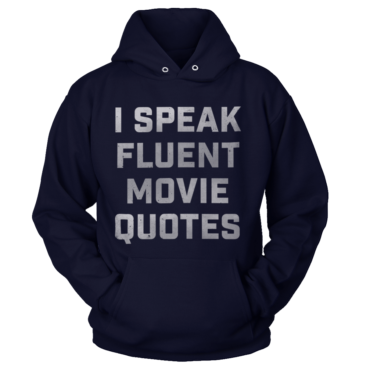T-shirt Unisex Hoodie / Navy / S I Speak Fluent Movie Quotes