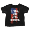 1776 Percent Sure I'm Drinking - Toddlers