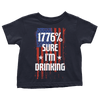 1776 Percent Sure I'm Drinking - Toddlers