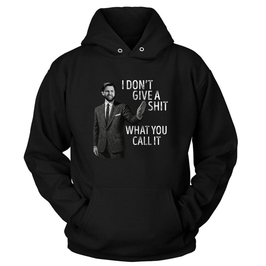 I Don't Give A Sh*t what you call it Hoodie