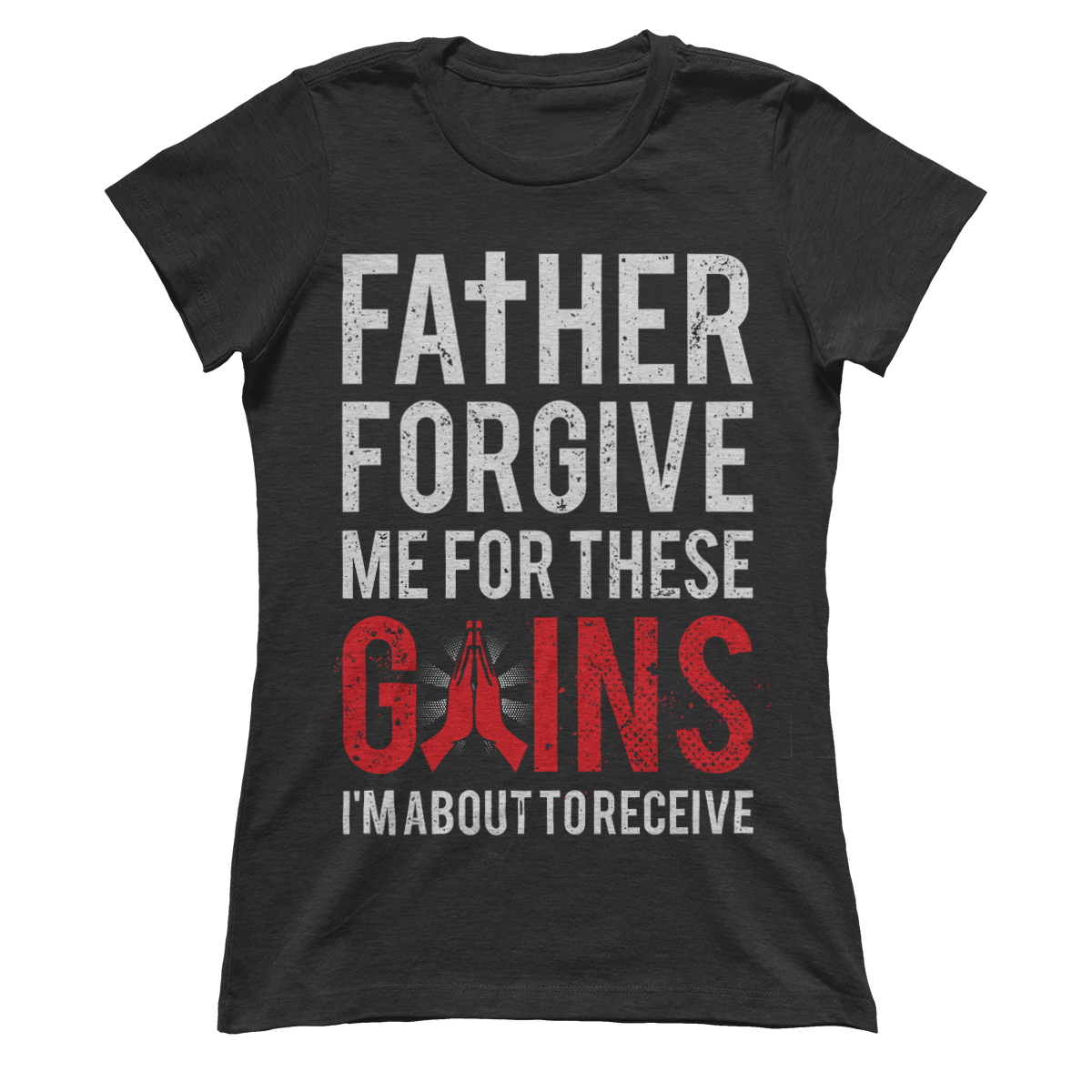 T-shirt Premium Ladies Tee / Black / XS Father Forgive Me For These Gains (Ladies)