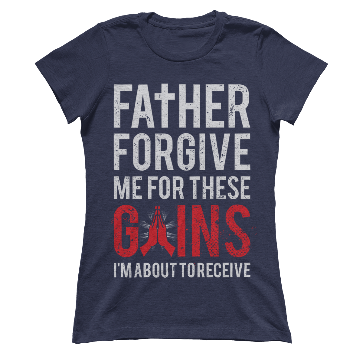 T-shirt Premium Ladies Tee / Midnight Navy / XS Father Forgive Me For These Gains (Ladies)