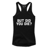 But Did You Die (Ladies)