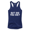 But Did You Die (Ladies)