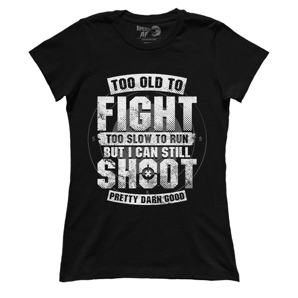 Too Old To Fight (Ladies)