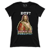 DTF - Down To Forgive (Ladies)