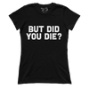 But Did You Die (Ladies)
