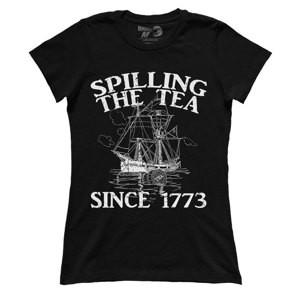 Spilling The Tea Since 1773 (Ladies)