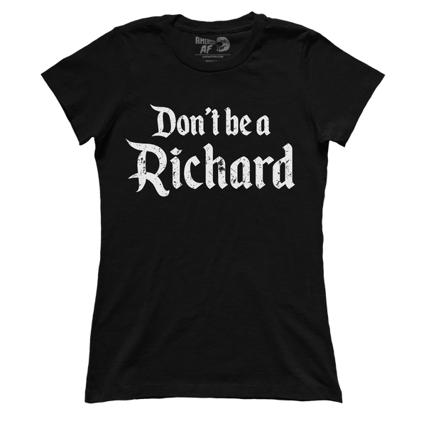 Don't Be A Richard (Ladies)