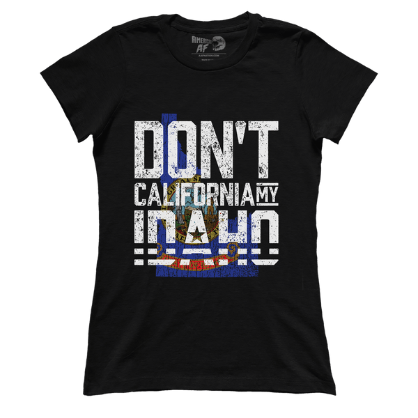 Don't California My Idaho (Ladies)