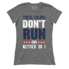 These Colors Don't Run And Neither Do I (Ladies)