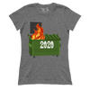 2020 Dumpster Fire (Ladies)