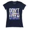 Don't California My Utah (Ladies)