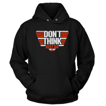 T-shirt Unisex Hoodie / Black / S Don't Think Just Do