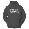 But Did You Die