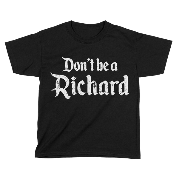 Don't Be A Richard - Kids