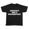 Idiocracy was a Documentary - Kids