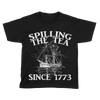 Spilling The Tea Since 1773 - Kids