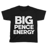 Big Pence Energy - Kids