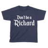 Don't Be A Richard - Kids
