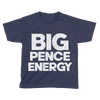 Big Pence Energy - Kids