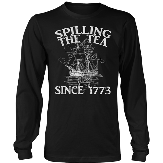 Spilling The Tea Since 1773 Long Sleeve