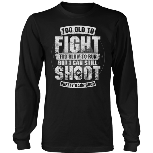 Too Old To Fight Long Sleeve