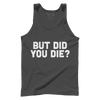 But Did You Die