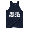 But Did You Die