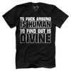 To F Around Is Human