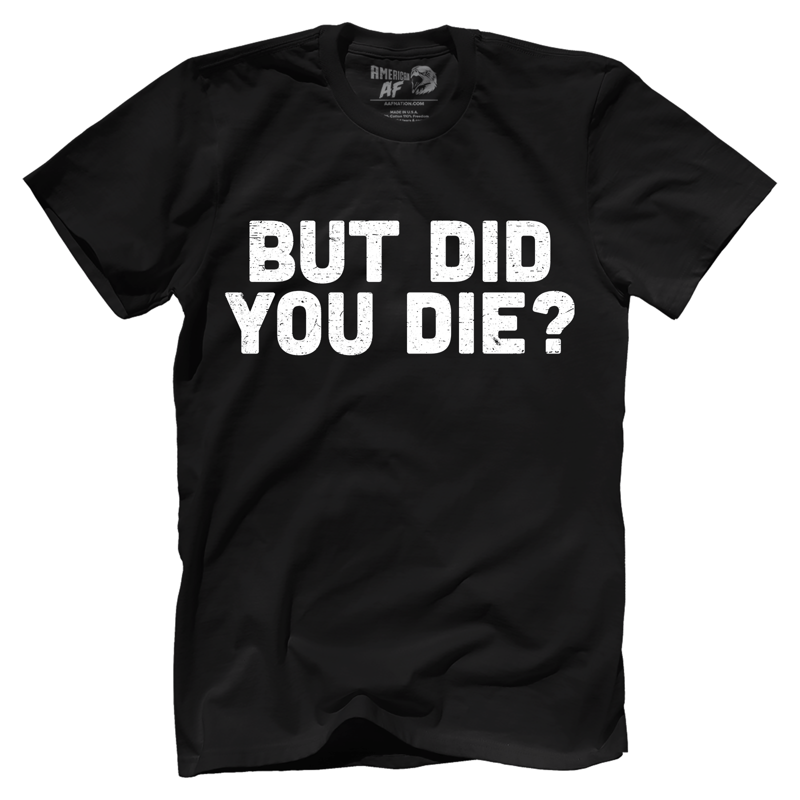 But Did You Die | American AF - AAF Nation