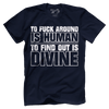 To F Around Is Human